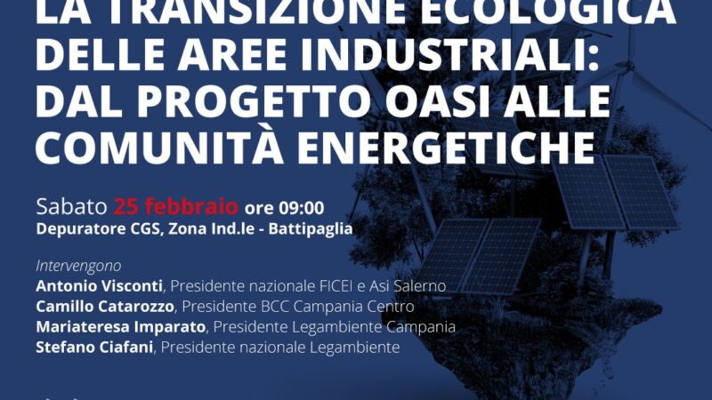 Battipaglia: Asi-Legambiente-BCC, confronto su “Transizione ecologica aree industriali, da oasi a comunità energetiche”