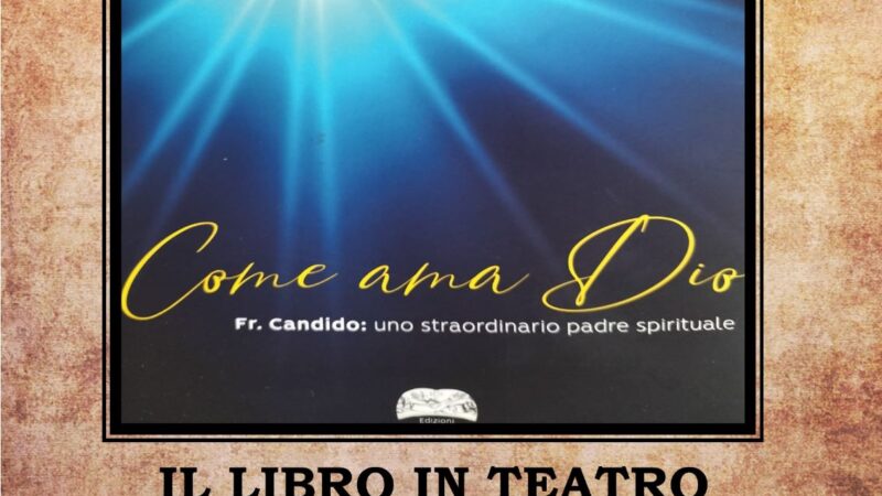 Salerno: a Teatro Santa Margherita “Libro in Teatro”, di Patrizia De Mascellis “Come ama Dio”