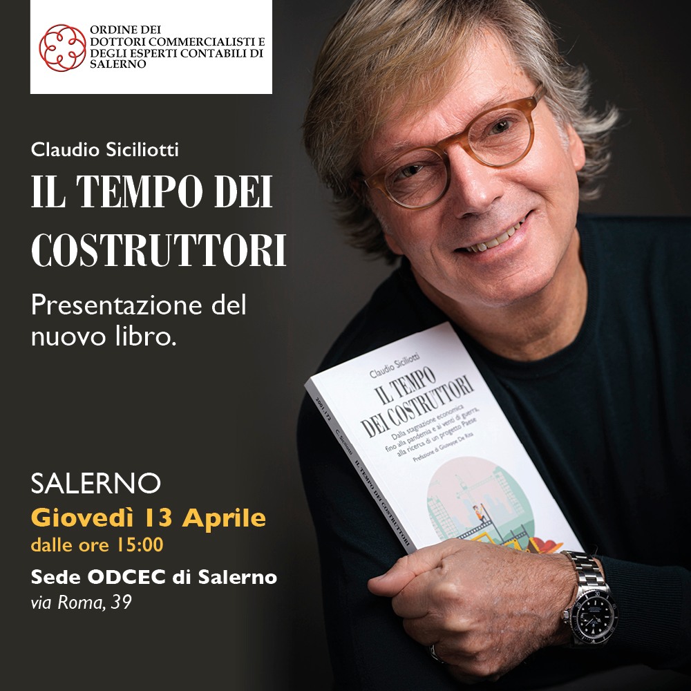 Salerno: ODCEC, presentazione libro di Claudio Siciliotti Il Tempo dei costruttori””