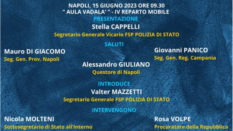 Napoli: Fsp Polizia, convegno “Ordine pubblico. Strategie e prospettive” con Sottosegretario all’Interno Nicola Molteni   