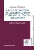 Salerno: presentazione libro “Il ruolo del Prefetto tra emergenza sanitaria e tutela della legalità” di Antonio D’Acunto