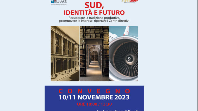 Napoli: Fondazione Banco di Napoli, 2 giorni di riflessione su “Sud, Identità e Futuro”