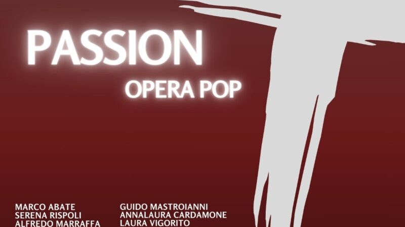 Vietri sul Mare: Saranno Vietresi, rappresentazione “Passion – Opera Pop”