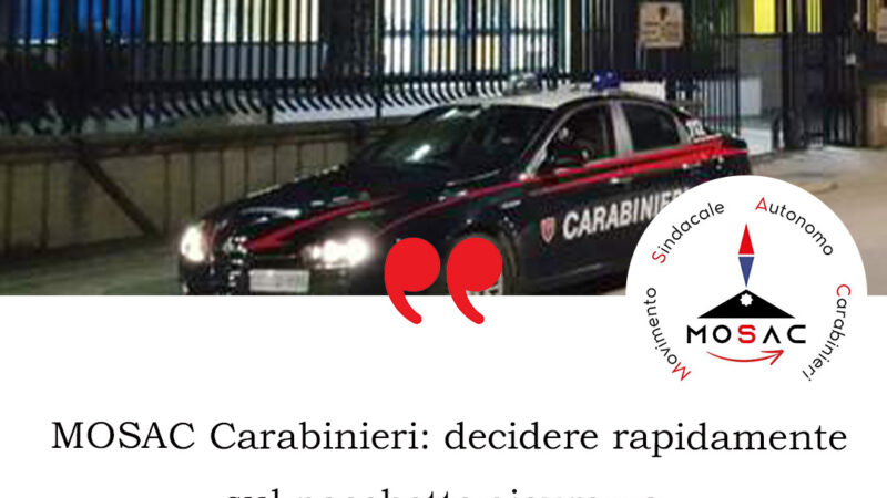 MOSAC Carabinieri: decidere rapidamente su pacchetto sicurezza, poliziotti non merce da sacrificare 