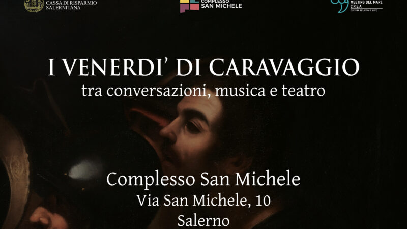 Salerno: Carisal, a Complesso San Michele 2° incontro “I Venerdì di Caravaggio”