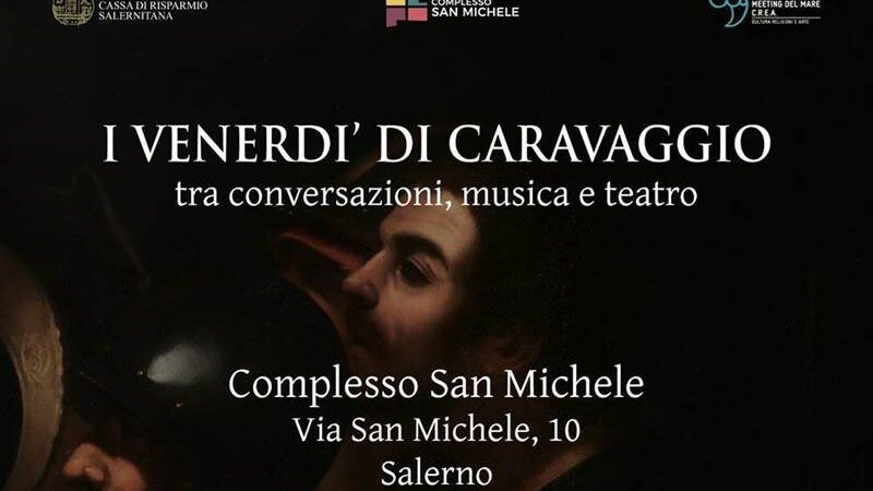 Salerno: Carisal, a Complesso San Michele 3° incontro de “I Venerdì di Caravaggio”