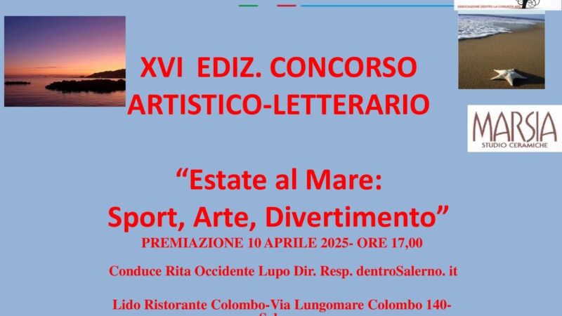 Salerno: XVI ediz. Concorso Nazionale Artistico- Letterario “Estate al mare: Sport Arte Divertimento”