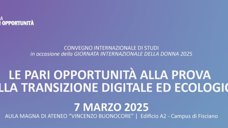 Salerno: Unisa, Giornata Internazionale della Donna “Pari Opportunità a prova di transizione digitale ed ecologica”