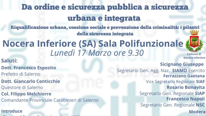 Nocera Inferiore: convegno “Da ordine e sicurezza pubblica a sicurezza urbana e integrata”