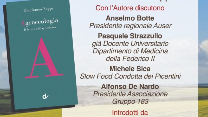 Salerno: alla Casa del Volontariato presentazione AGROECOLOGIA. Il futuro dell’Agricoltura di Gianfranco Nappi